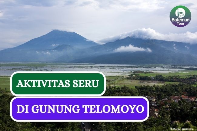 5 Aktivitas yang Bisa Kamu Lakukan di Gunung Telomoyo